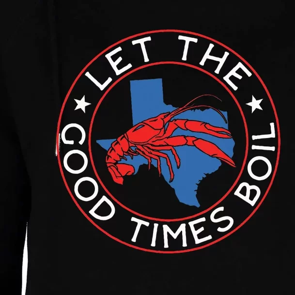 Let The Good Times Boil Texas Crawfish Boil Funny Cajun Womens Funnel Neck Pullover Hood