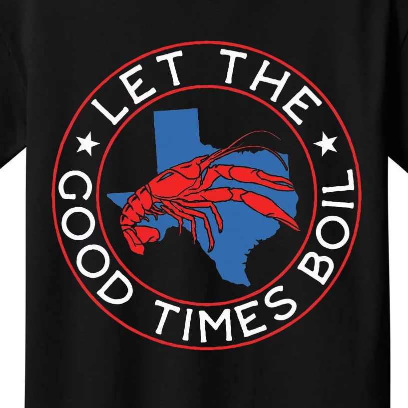 Let The Good Times Boil Texas Crawfish Boil Funny Cajun Kids T-Shirt