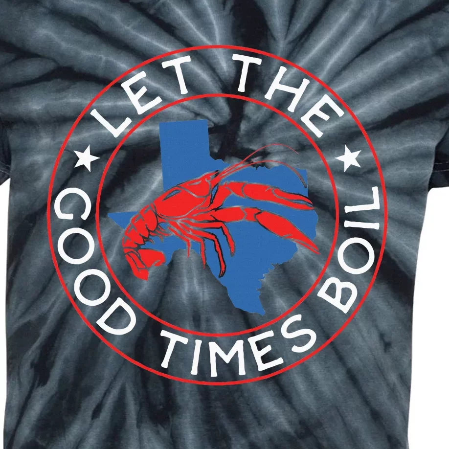 Let The Good Times Boil Texas Crawfish Boil Funny Cajun Kids Tie-Dye T-Shirt