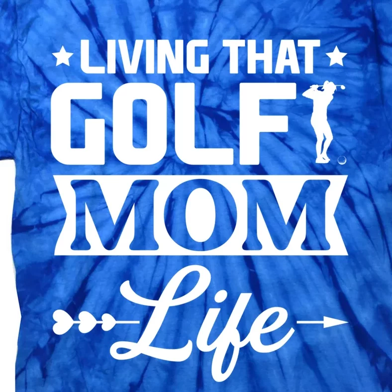 Living That Golf Mom Life Meaningful Gift Tie-Dye T-Shirt