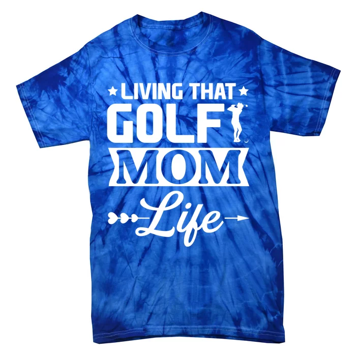 Living That Golf Mom Life Meaningful Gift Tie-Dye T-Shirt