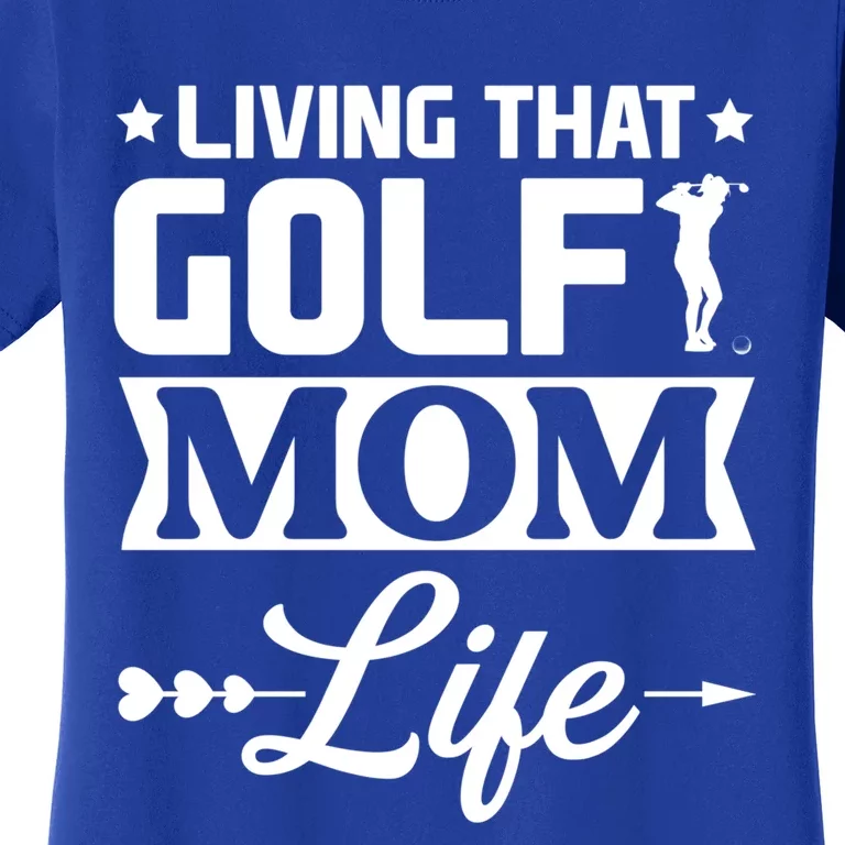 Living That Golf Mom Life Meaningful Gift Women's T-Shirt