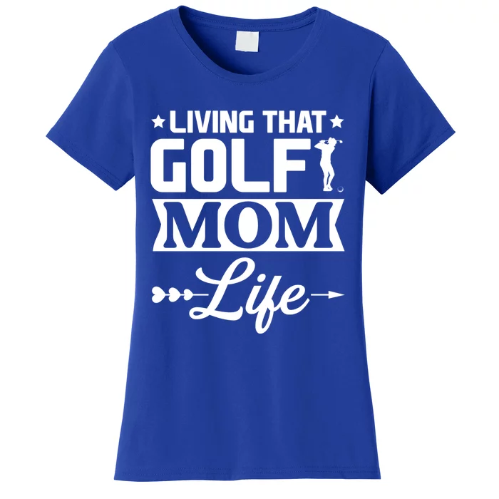 Living That Golf Mom Life Meaningful Gift Women's T-Shirt