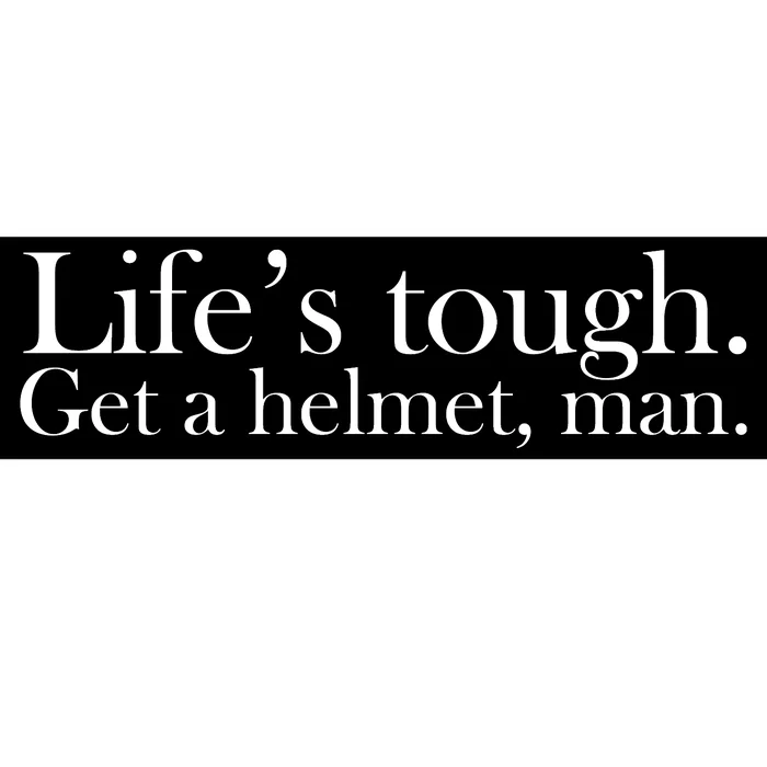 Lifes Tough Get A Helmet Man Funny Vintage Gift Bumper Sticker