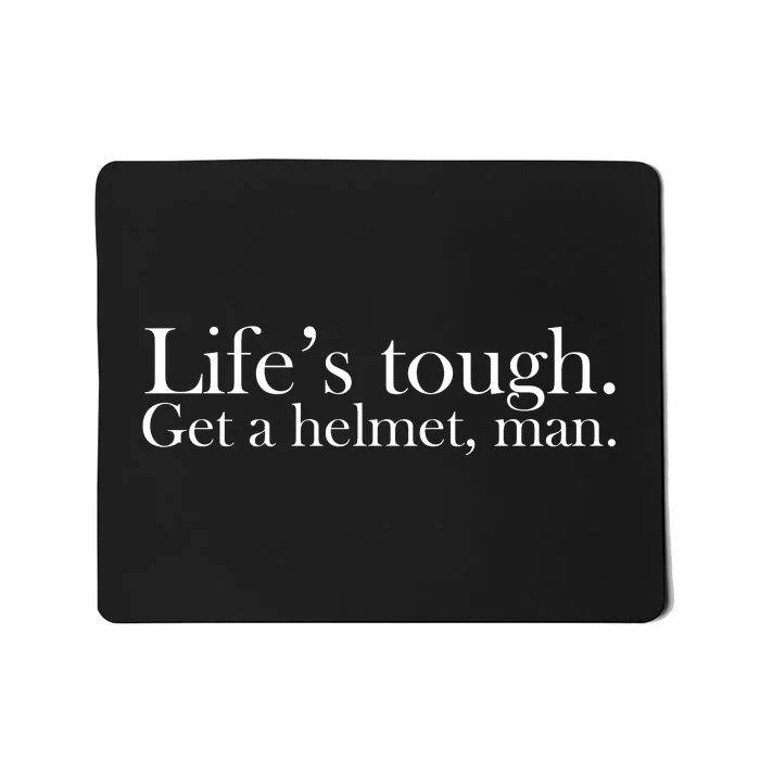 Lifes Tough Get A Helmet Man Funny Vintage Gift Mousepad