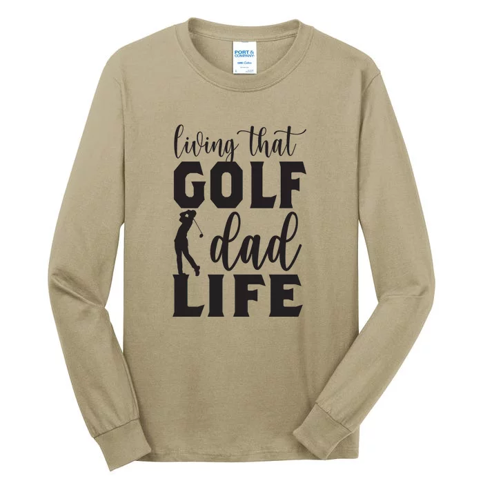 Living That Golf Dad Life Father's Day Gift For Dad Tall Long Sleeve T-Shirt