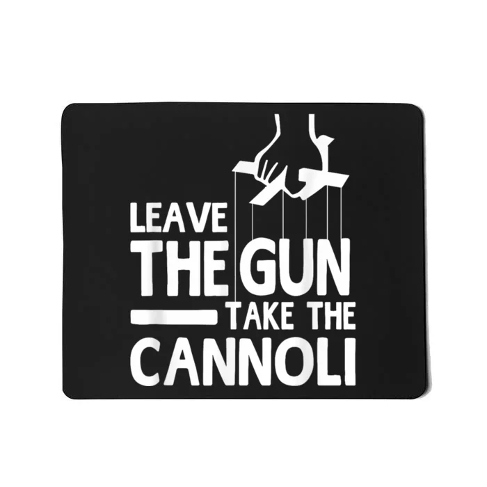 Leave The Gun Take The Cannoli Mousepad