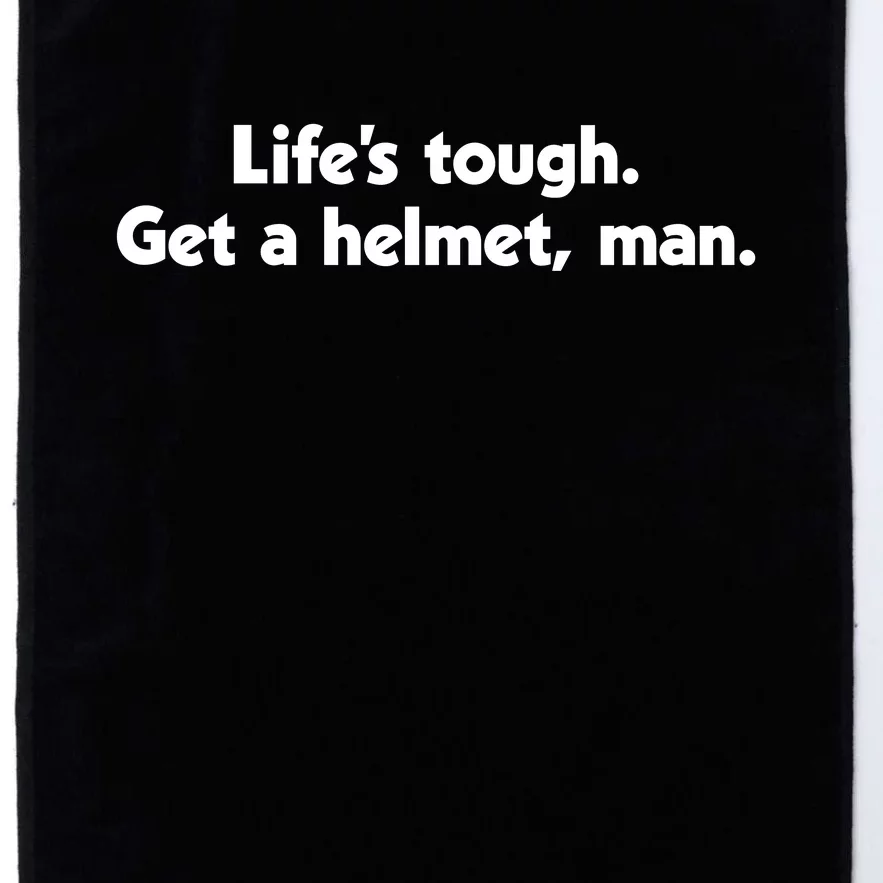 Lifes Tough. Get A Helmet Man. Platinum Collection Golf Towel