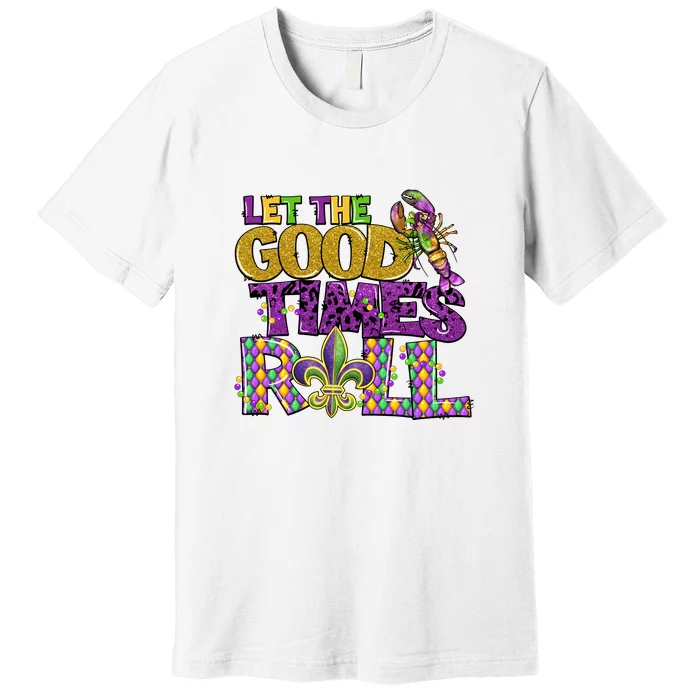 Let The Good Times Roll Mardi Gras Fat Tuesday Gift Fleur De Lis Premium T-Shirt