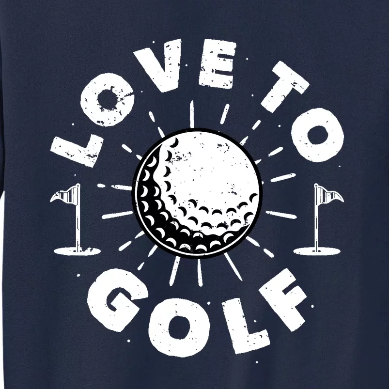 Love to Golf Tall Sweatshirt