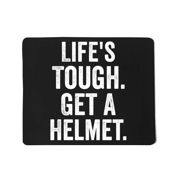 LifeS Tough Get A Helmet Man Funny Vintage Mousepad