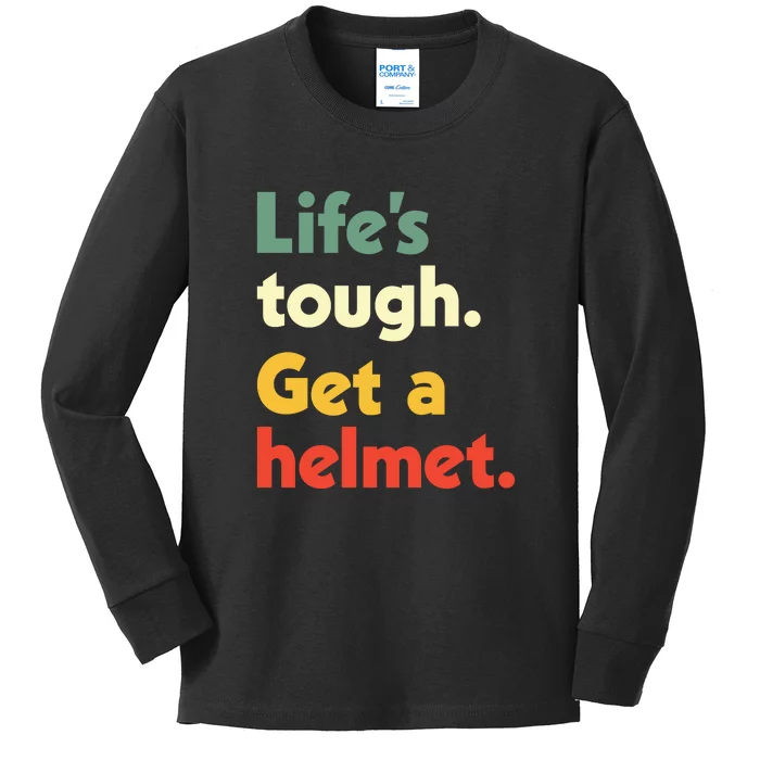 Lifes Tough. Get A Helmet. Kids Long Sleeve Shirt