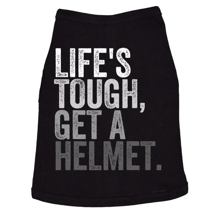 Life's Tough Get A Helmet Doggie Tank