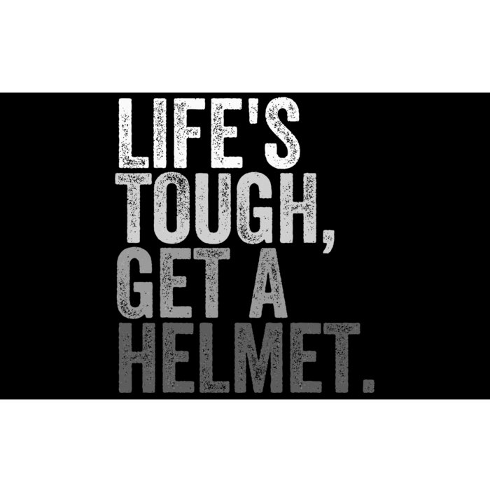 Life's Tough Get A Helmet Bumper Sticker