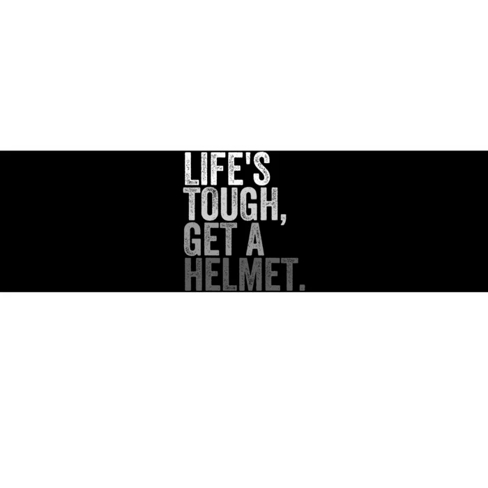 Life's Tough Get A Helmet Bumper Sticker