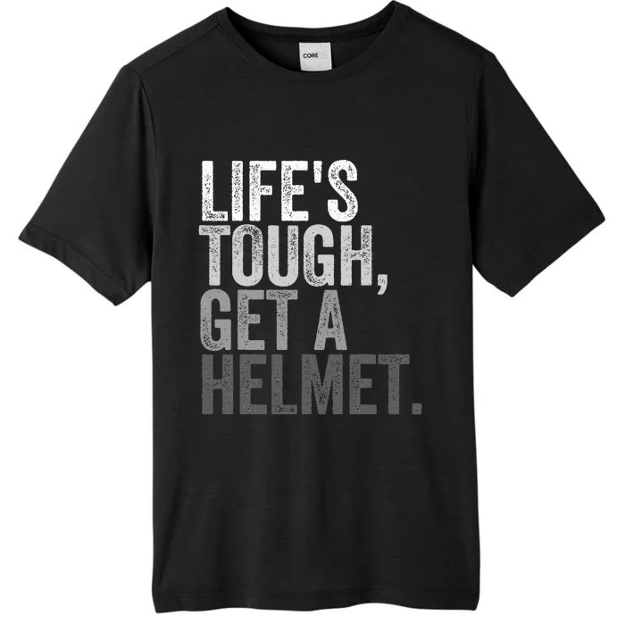 Life's Tough Get A Helmet ChromaSoft Performance T-Shirt