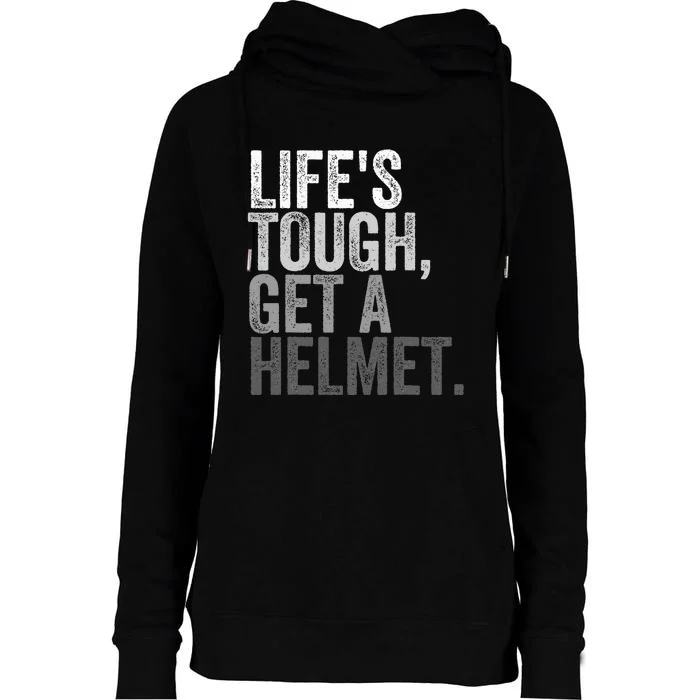 Life's Tough Get A Helmet Womens Funnel Neck Pullover Hood