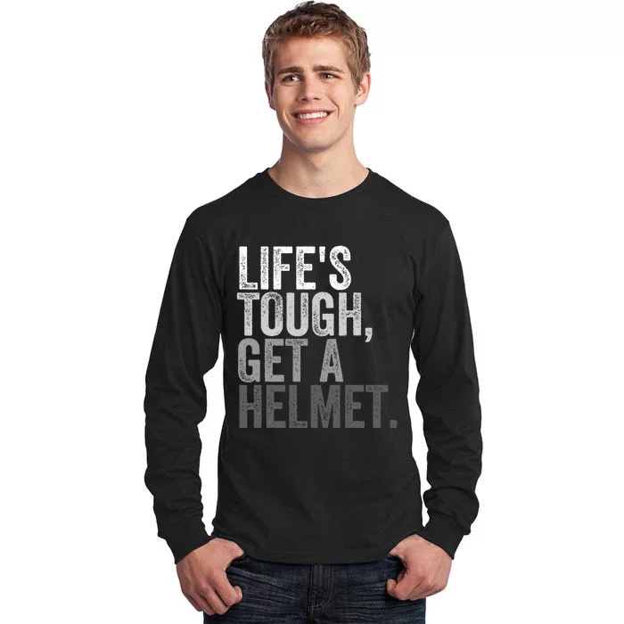 Life's Tough Get A Helmet Tall Long Sleeve T-Shirt