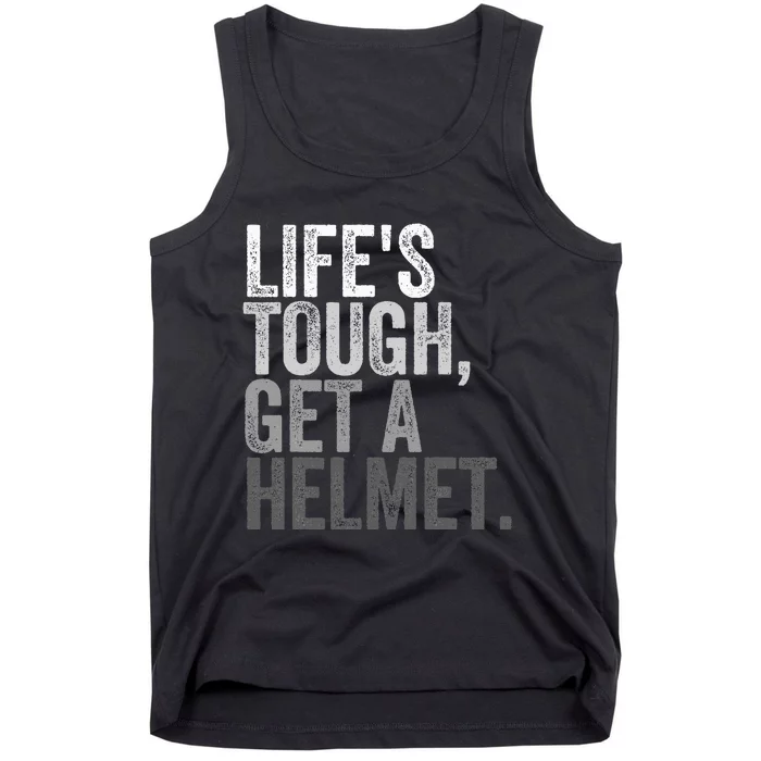 Life's Tough Get A Helmet Tank Top