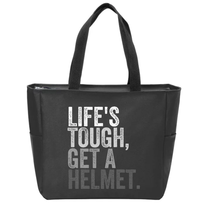 Life's Tough Get A Helmet Zip Tote Bag