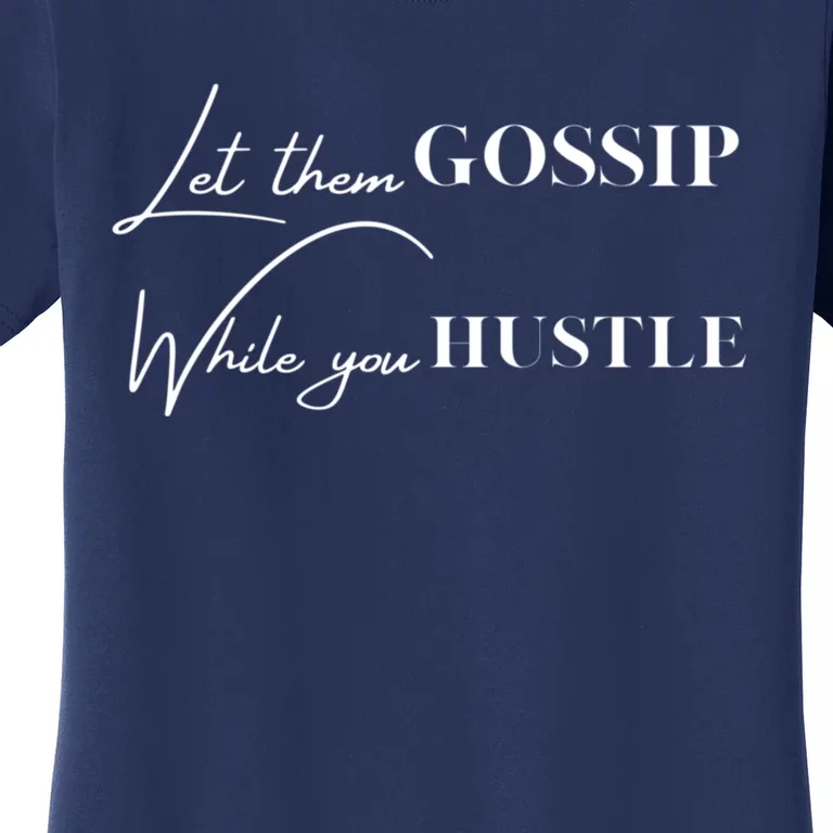 Let Them Gossip Women's T-Shirt