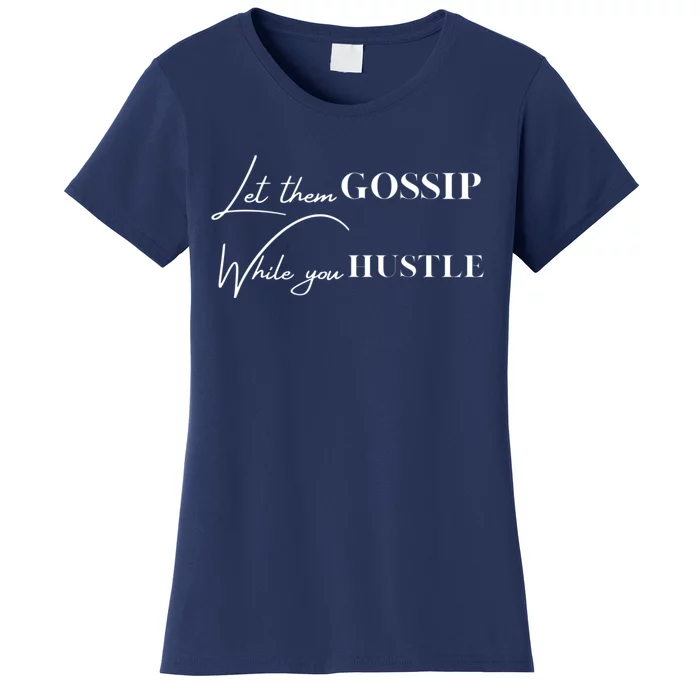 Let Them Gossip Women's T-Shirt