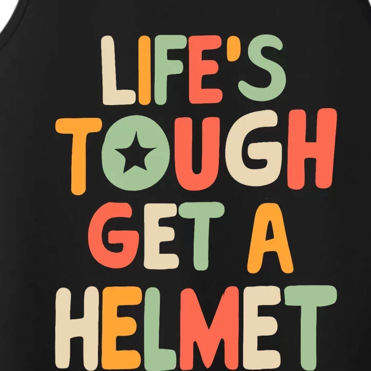 LifeS Tough Get A Helmet Funny Saying Inspirational Quote Performance Tank