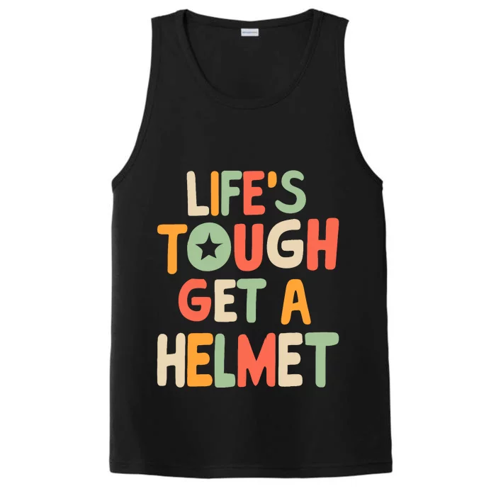 LifeS Tough Get A Helmet Funny Saying Inspirational Quote Performance Tank