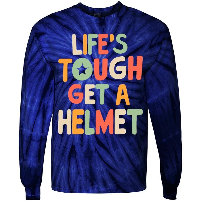 LifeS Tough Get A Helmet Funny Saying Inspirational Quote Tie-Dye Long Sleeve Shirt