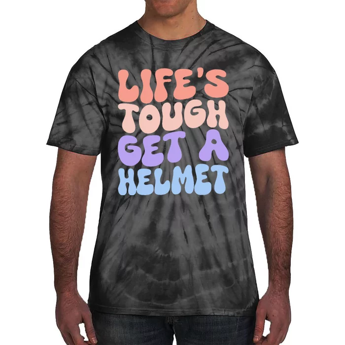 Lifes Tough Get A Helmet Tie-Dye T-Shirt