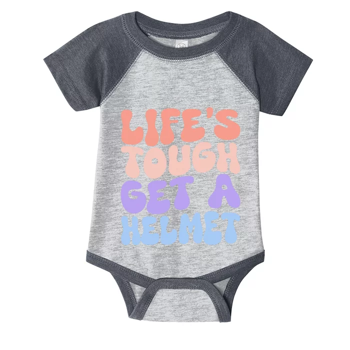 Lifes Tough Get A Helmet Infant Baby Jersey Bodysuit