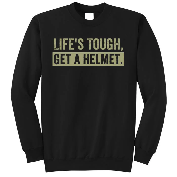 LifeS Tough Get A Helmet Man Funny Vintage Tall Sweatshirt