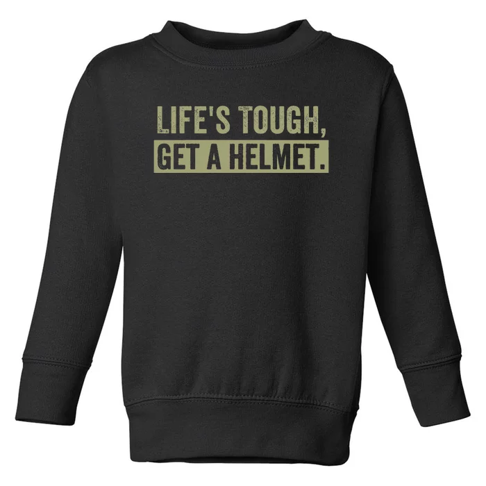 LifeS Tough Get A Helmet Man Funny Vintage Toddler Sweatshirt