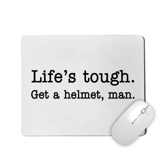 Lifes Tough Get A Helmet Man Funny Vintage Gift Mousepad