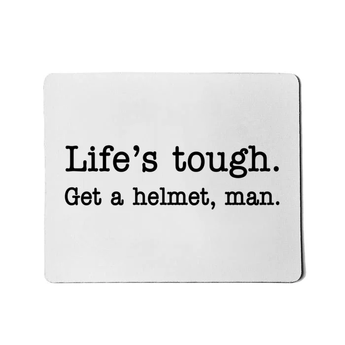 Lifes Tough Get A Helmet Man Funny Vintage Gift Mousepad