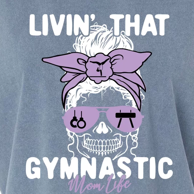 Livin That Gymnastic Life Momlife Skull Cool Mom Sports Fan Cute Gift Garment-Dyed Women's Muscle Tee