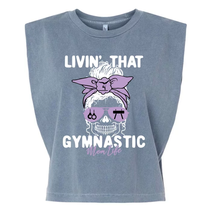 Livin That Gymnastic Life Momlife Skull Cool Mom Sports Fan Cute Gift Garment-Dyed Women's Muscle Tee