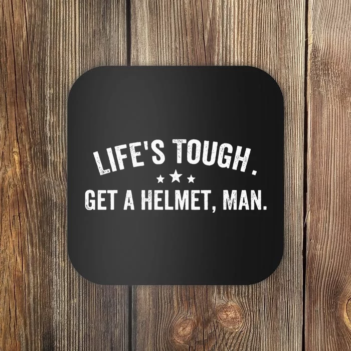 Life's Tough Get a Helmet Man Funny Retro Coaster