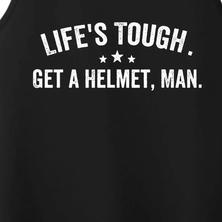 Life's Tough Get a Helmet Man Funny Retro Performance Tank