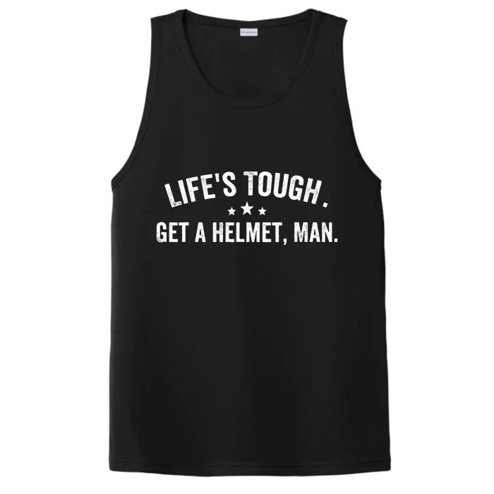 Life's Tough Get a Helmet Man Funny Retro Performance Tank