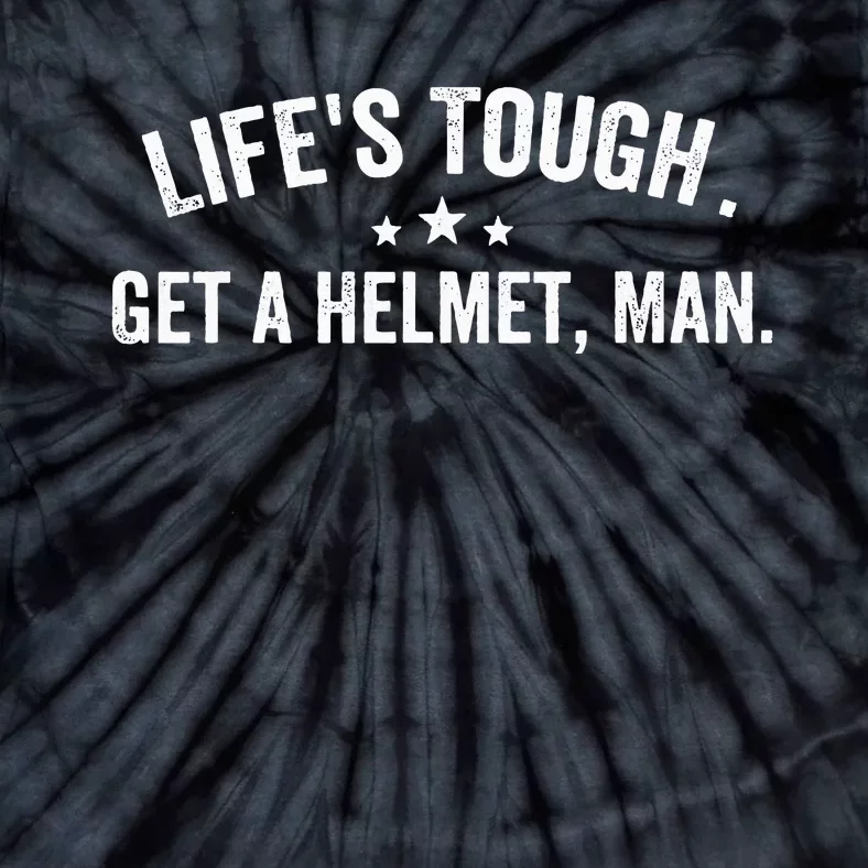 Life's Tough Get a Helmet Man Funny Retro Tie-Dye T-Shirt