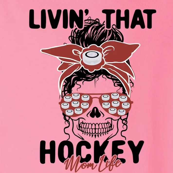 Livin That Hockey Life Momlife Skull Cool Mom Sports Fan Gift Toddler Long Sleeve Shirt