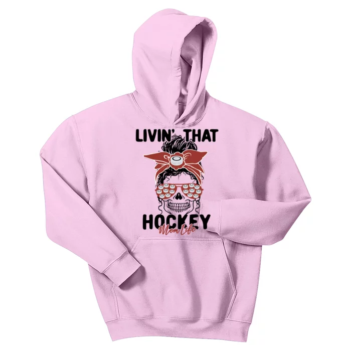 Livin That Hockey Life Momlife Skull Cool Mom Sports Fan Gift Kids Hoodie