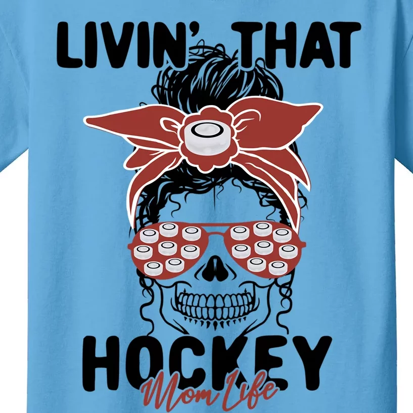 Livin That Hockey Life Momlife Skull Cool Mom Sports Fan Gift Kids T-Shirt