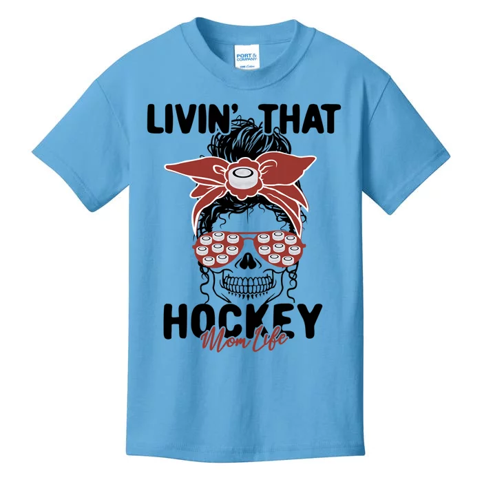 Livin That Hockey Life Momlife Skull Cool Mom Sports Fan Gift Kids T-Shirt