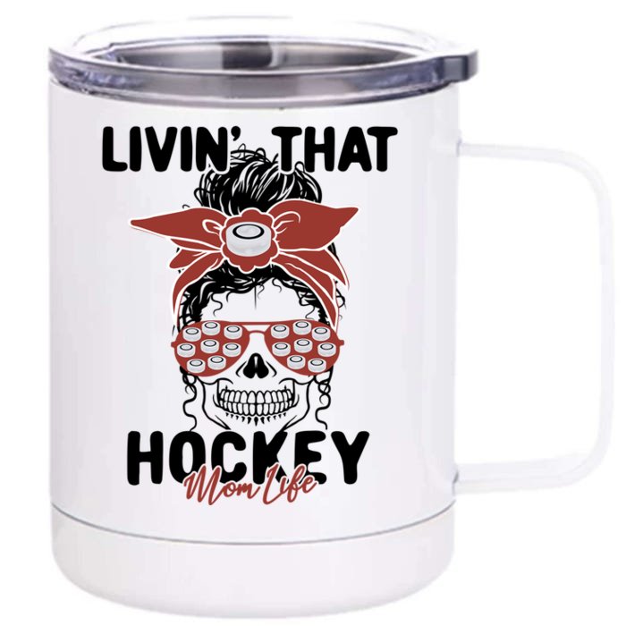 Livin That Hockey Life Momlife Skull Cool Mom Sports Fan Gift Front & Back 12oz Stainless Steel Tumbler Cup