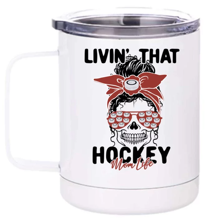 Livin That Hockey Life Momlife Skull Cool Mom Sports Fan Gift Front & Back 12oz Stainless Steel Tumbler Cup