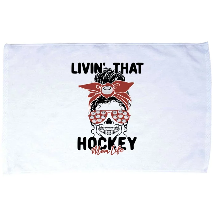 Livin That Hockey Life Momlife Skull Cool Mom Sports Fan Gift Microfiber Hand Towel