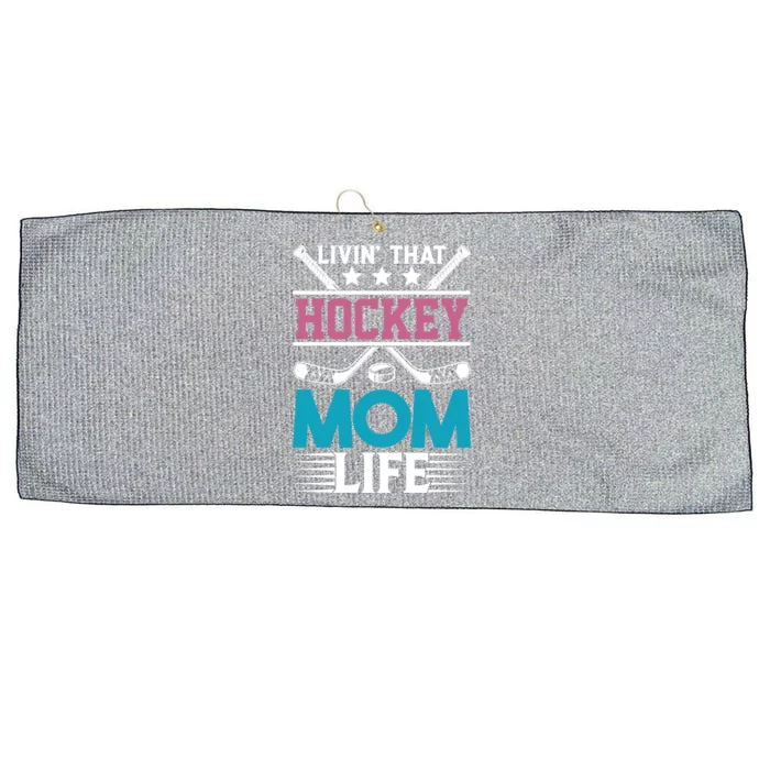 Livin That Hockey Mom Life Ice Hockey Player Game Gift Large Microfiber Waffle Golf Towel