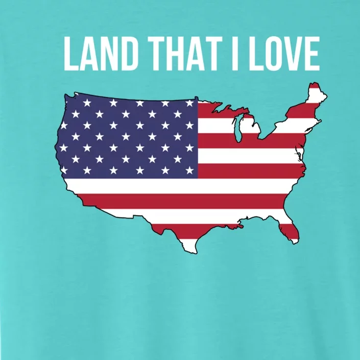 Land That I Love America Usa Flag Patriotic Gift ChromaSoft Performance T-Shirt